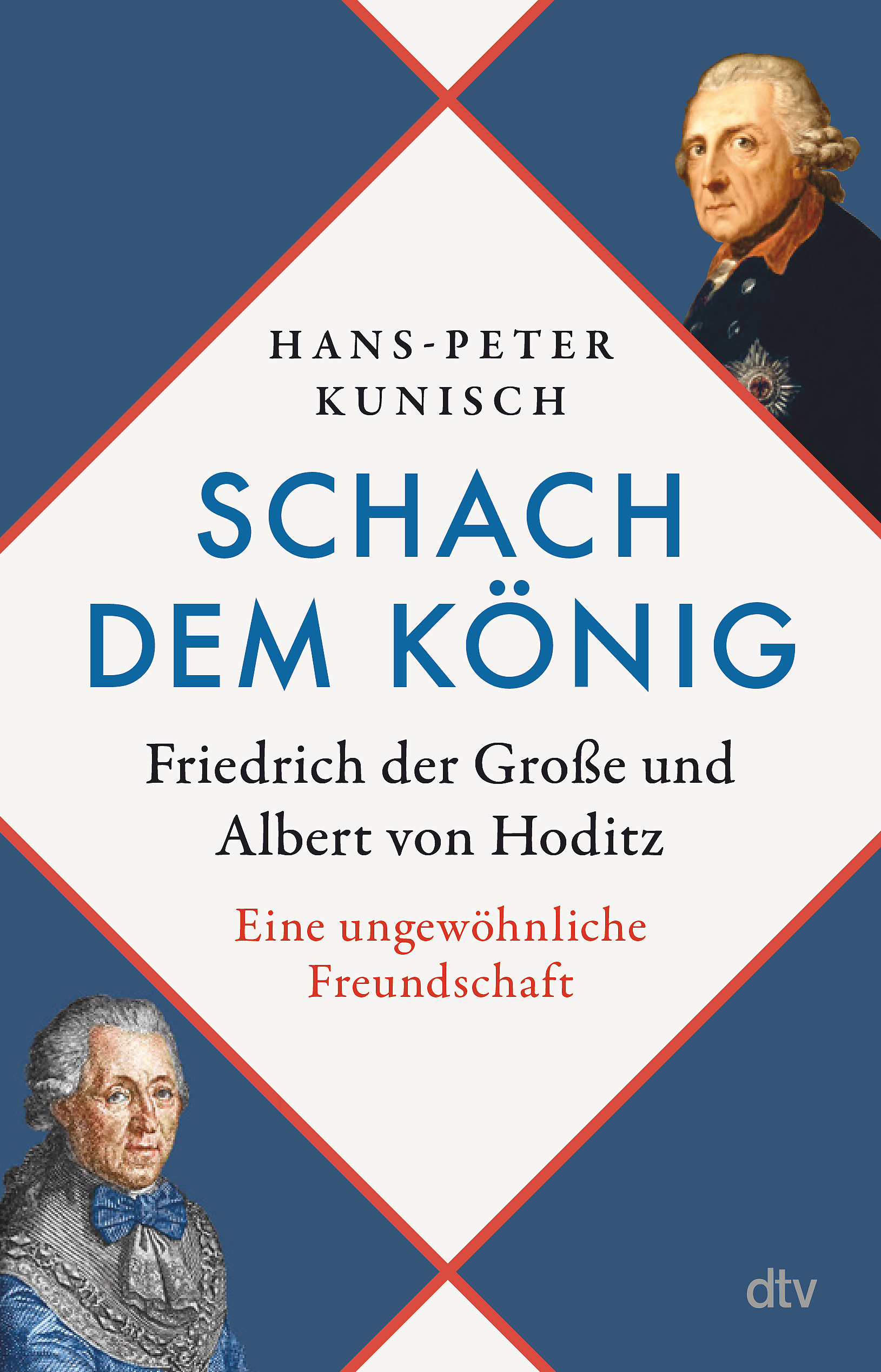 Schach dem König. Friedrich der Große und Albert von Hoditz. Eine ungewöhnliche Freundschaft