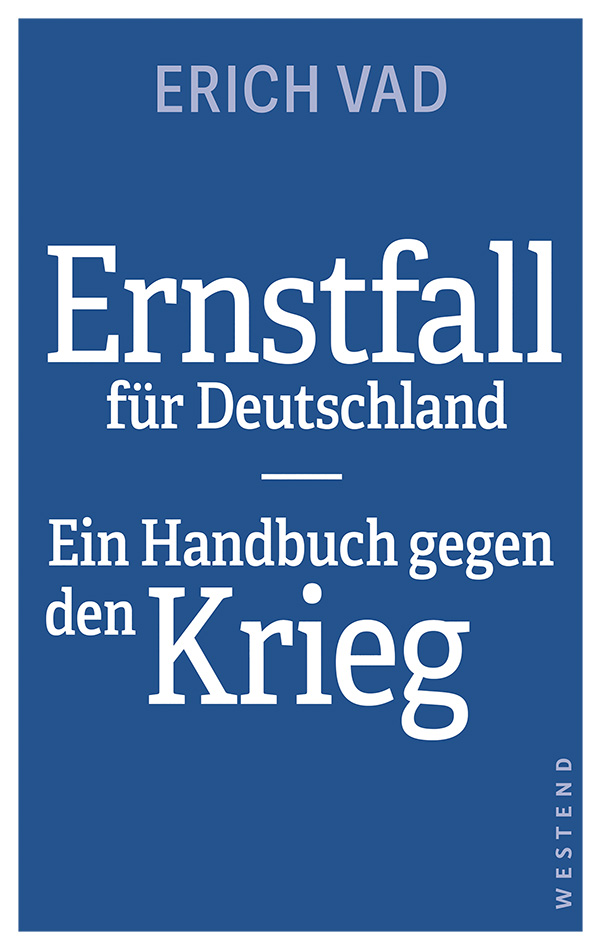 „Ernstfall für Deutschland. Ein Handbuch gegen den Krieg“ von Erich Vad