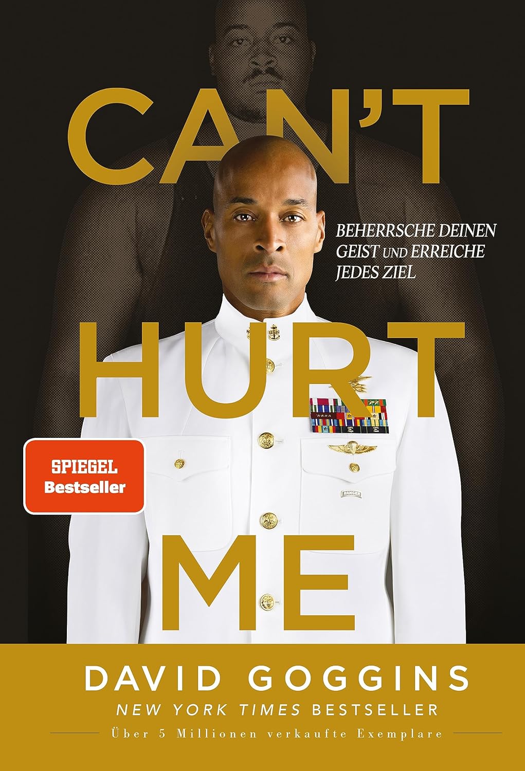 Can’t Hurt Me: Beherrsche deinen Geist und erreiche jedes Ziel