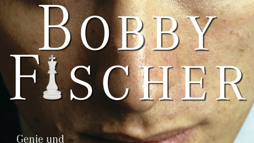 Bobby Fischer: Genie und Wahnsinn im Leben der  